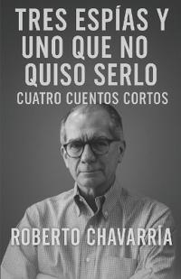 Tres espías y uno que no quiso serlo