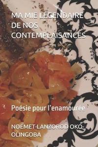 Ma Mie Légendaire de Nos Contemplaisances