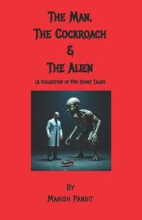 The Man, The Cockroach & The Alien