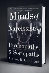 Minds of Narcissists, Psychopaths, & Sociopaths