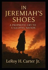 LeRoy Jr, L: IN JEREMIAH'S SHOES