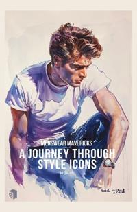 Menswear Mavericks - Journey Through Style Icons