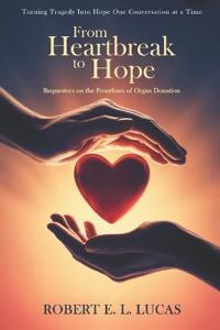 Lucas, R: From Heartbreak to Hope