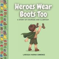 Heroes Wear Boots Too