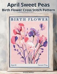 April Sweet Peas Birth Flower Cross Stitch Pattern