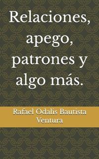Relaciones, apego, patrones y algo más.