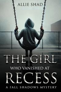 The Girl Who Vanished at Recess