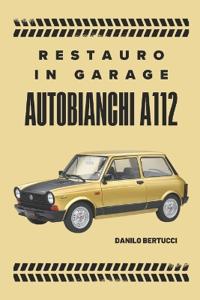 Restauro in garage Autobianchi A112
