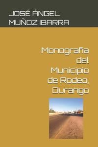 Monografía del Municipio de Rodeo, Durango