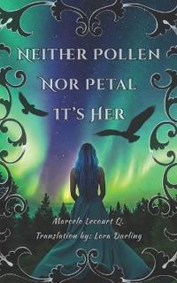 Neither Pollen Nor Petal It's Her