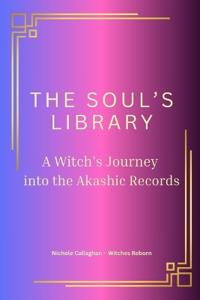 The Soul's Library - A Witch's Journey into the Akashic Records.