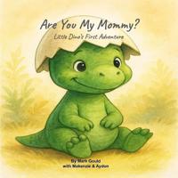 Are You My Mommy?