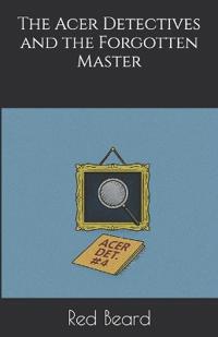 The Acer Detectives and the Forgotten Master