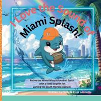 I Love the Sound of Miami Splash!