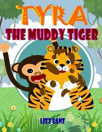 Tyra The Muddy Tiger