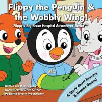 Flippy the Penguin and the Wobbly Wing