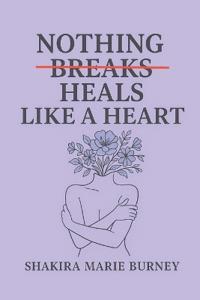 Burney, S: Nothing Heals Like A Heart