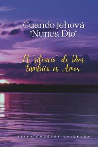 Cuando Jehová "Nunca dio"