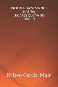 Incierta Travesia Nos Habita
