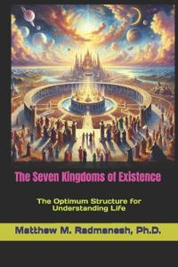 The Seven Kingdoms of Existence