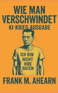 Wie man verschwindet - KI-Krieg Ausgabe