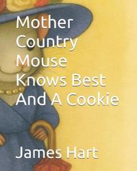 Mother Country Mouse Knows Best And A Cookie