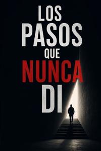 Los Pasos que nunca di