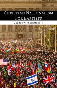 Christian Nationalism For Baptists