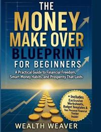 The Money Make Over Blueprint for Beginners