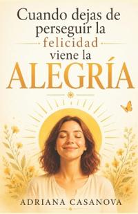 Deja de buscar la felicidad