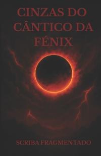 Fragmentado, S: Cinzas do Cântico da Fénix