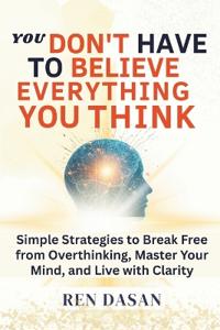 You Don't Have to Believe Everything You Think