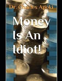 Money Is An Idiot!