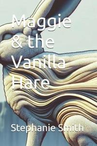 Smith, S: Maggie & the Vanilla Hare
