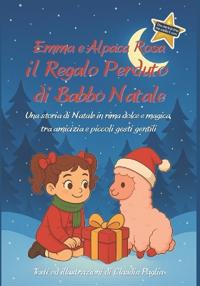 Bokomslag för "Emma e Alpaca Rosa - il Regalo Perduto di Babbo Natale"