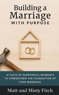 Building a Marriage with Purpose
