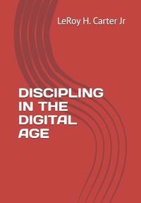 Carter Jr, L: DISCIPLING IN THE DIGITAL AGE