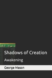 Shadows of Creation