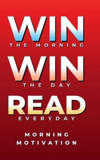Win the Morning, Win the Day, Read Every Day