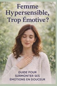 Femme Hypersensible, Trop Émotive ?