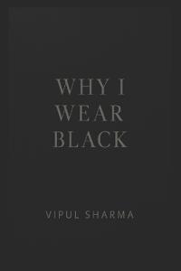 Why I Wear Black ?