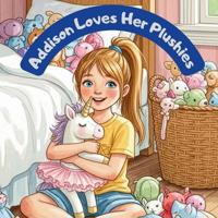 Addison Loves Her Plushies