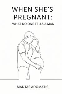 When She's Pregnant