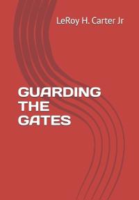 Carter Jr, L: GUARDING THE GATES