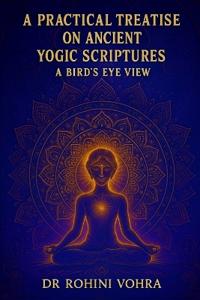 A Practical Treatise on Ancient Yogic Scriptures