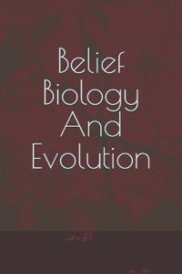 Belief Biology And Evolution
