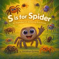 Grimes, J: S is for Spider!