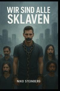 Wir sind alle Sklaven