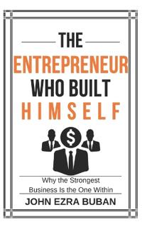 The Entrepreneur Who Built Himself
