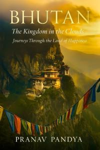BHUTAN The Kingdom in the Clouds